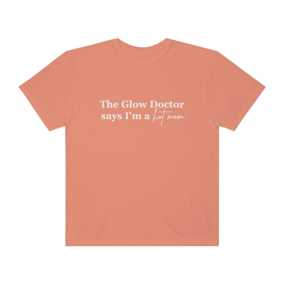 The Glow Doctor Says I'm A Hot Mom Shirt image 1