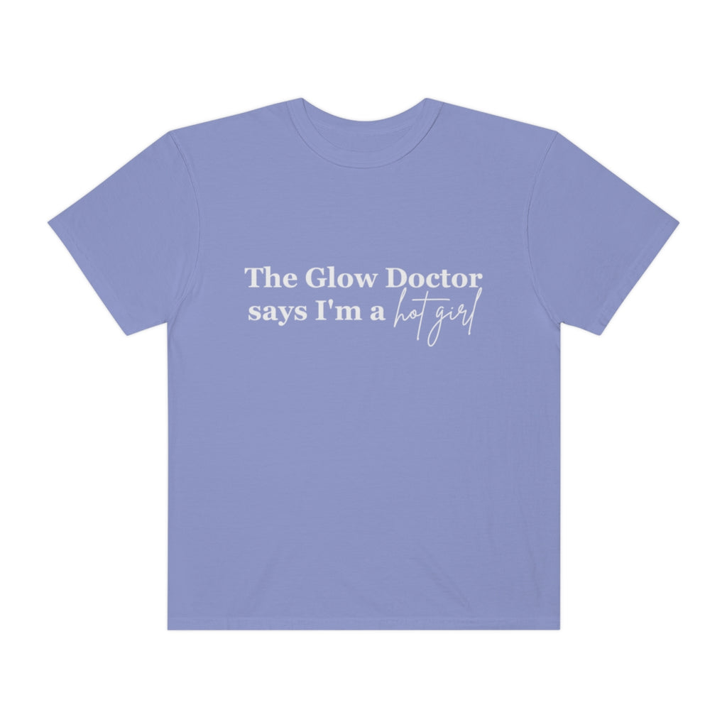 The Glow Doctor Says I'm A Hot Girl Shirt image 5