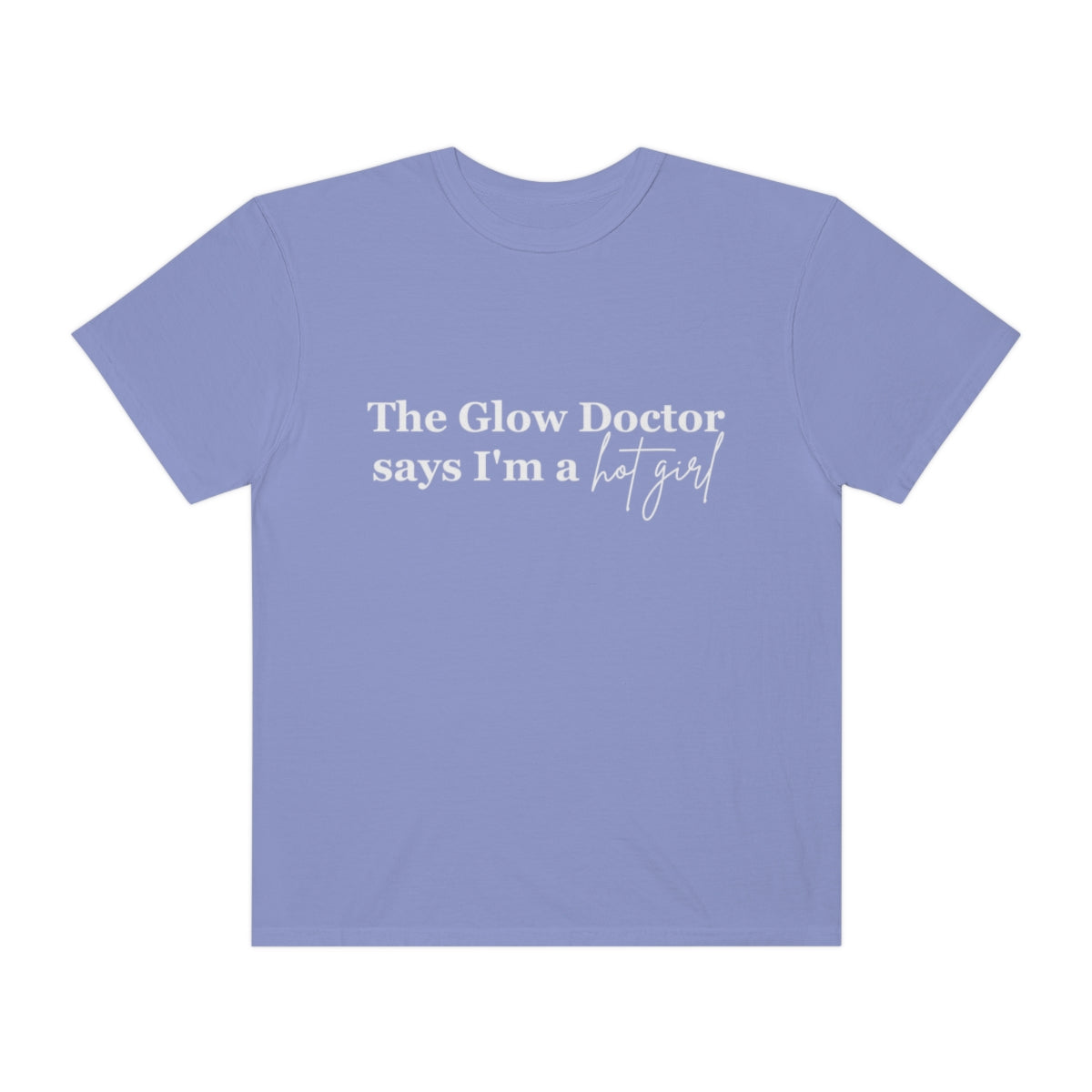 The Glow Doctor Says I'm A Hot Girl Shirt image 5