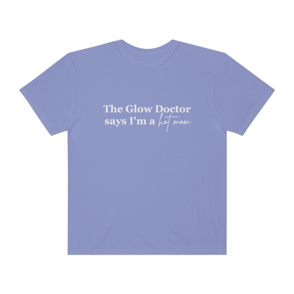 The Glow Doctor Says I'm A Hot Mom Shirt image 4