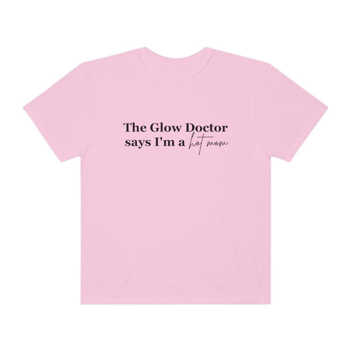 The Glow Doctor Says I'm A Hot Mom Shirt image 5