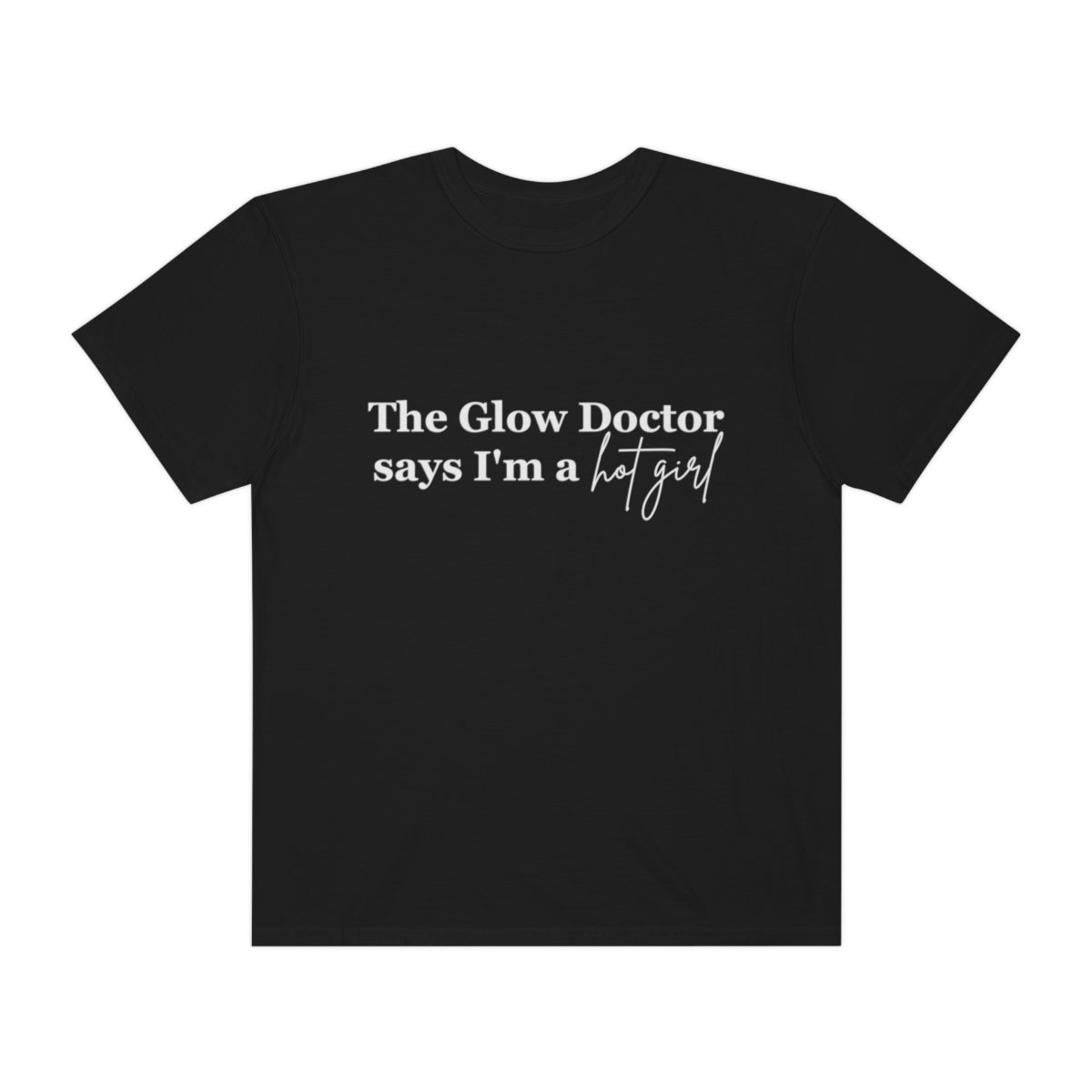 The Glow Doctor Says I'm A Hot Girl Shirt image 0