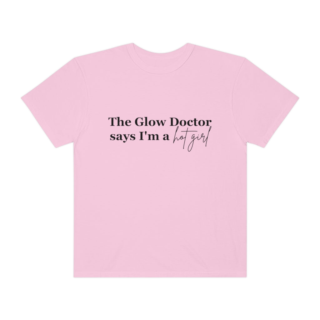 The Glow Doctor Says I'm A Hot Girl Shirt image 6
