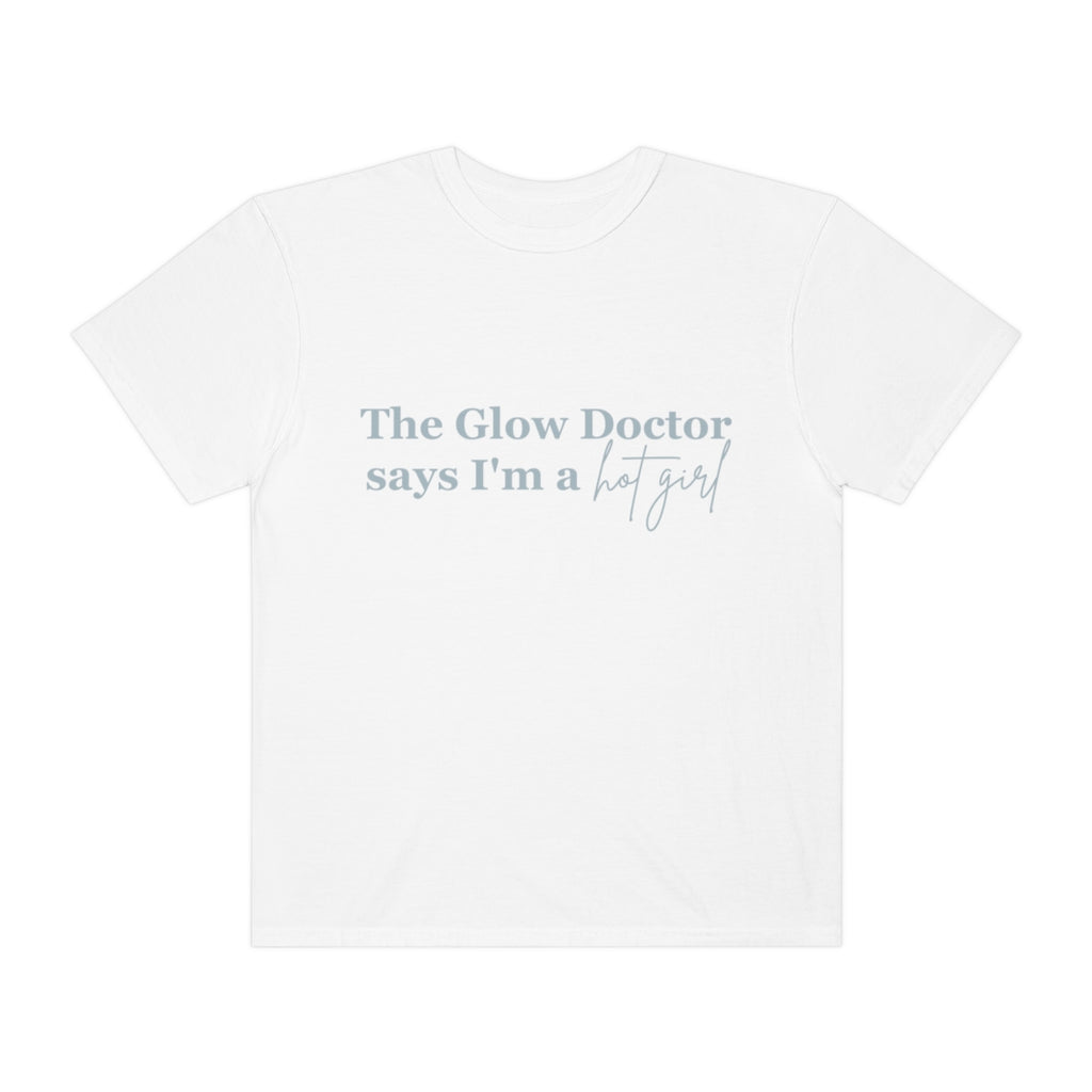 The Glow Doctor Says I'm A Hot Girl Shirt image 1