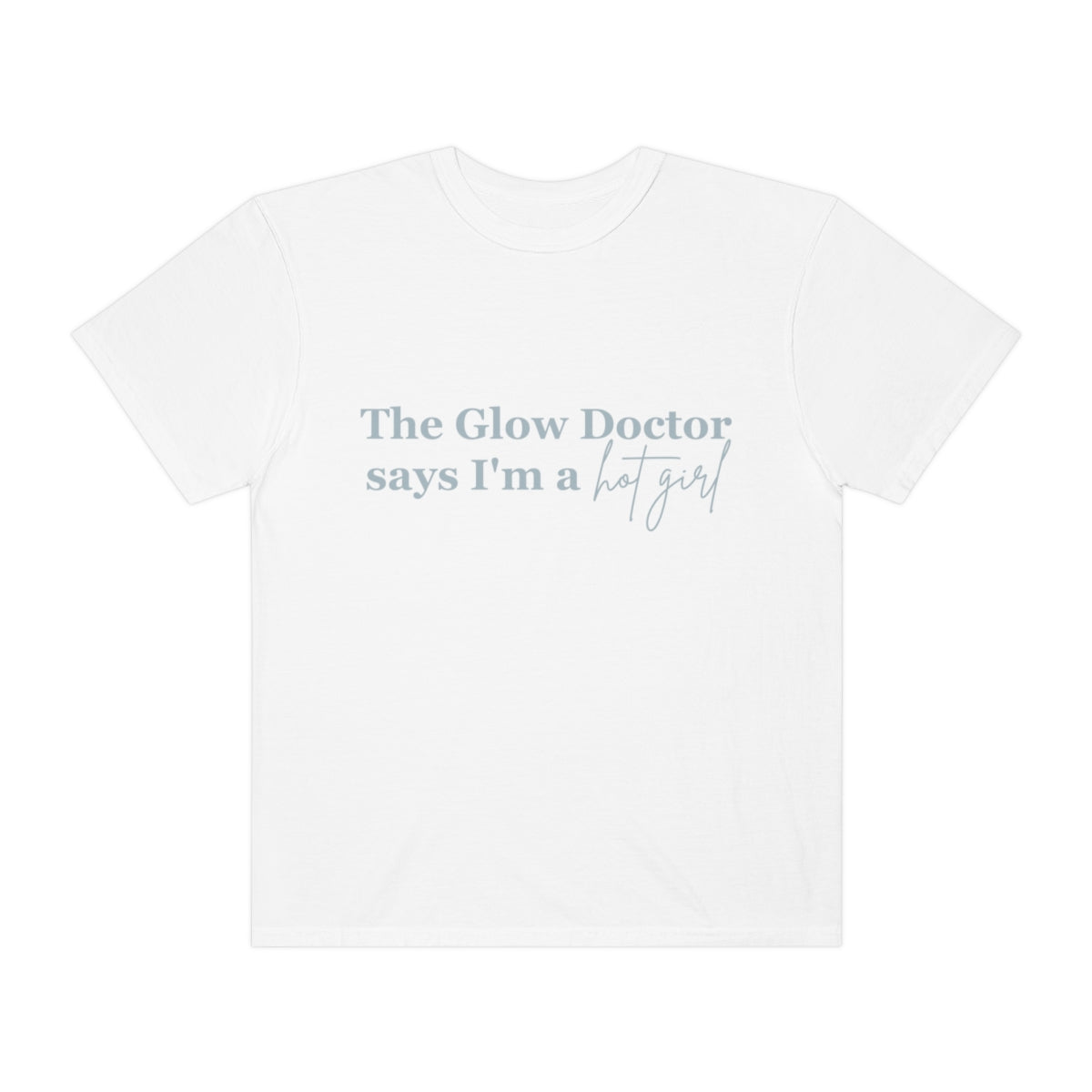 The Glow Doctor Says I'm A Hot Girl Shirt image 1
