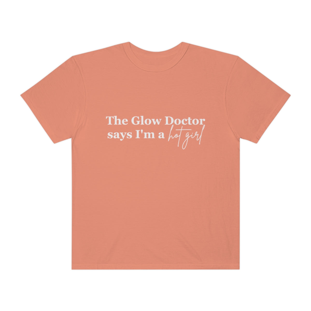 The Glow Doctor Says I'm A Hot Girl Shirt image 2