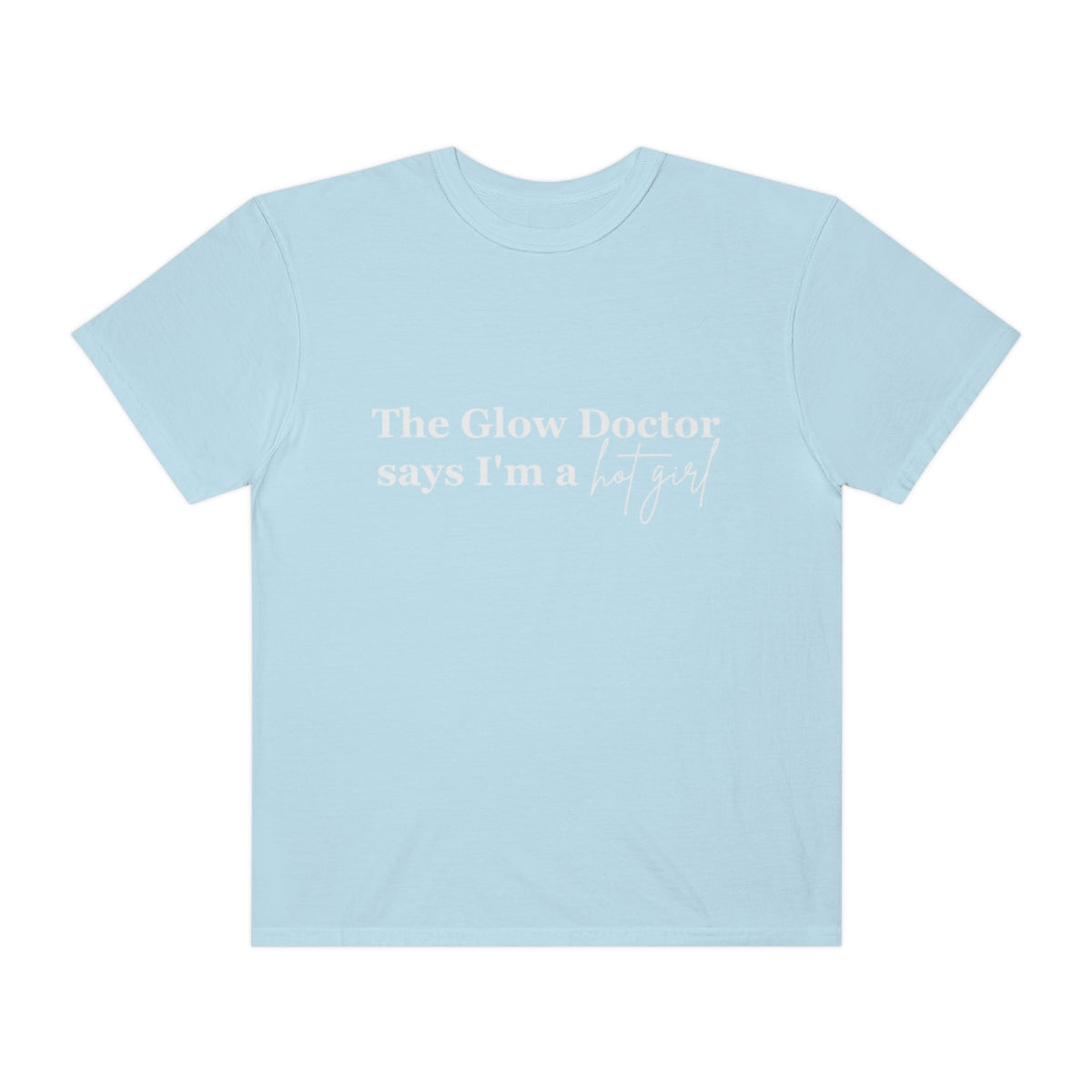 The Glow Doctor Says I'm A Hot Girl Shirt image 3
