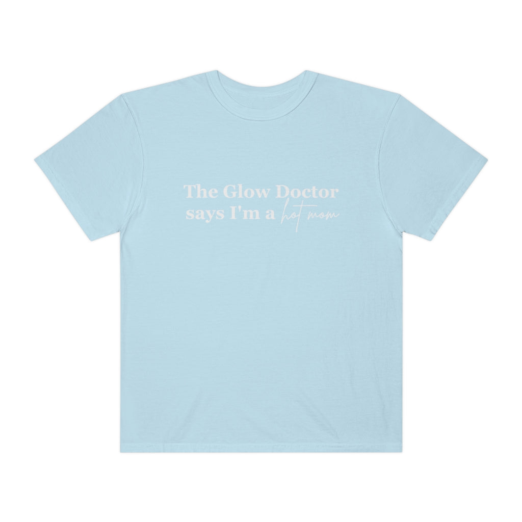 The Glow Doctor Says I'm A Hot Mom Shirt image 2
