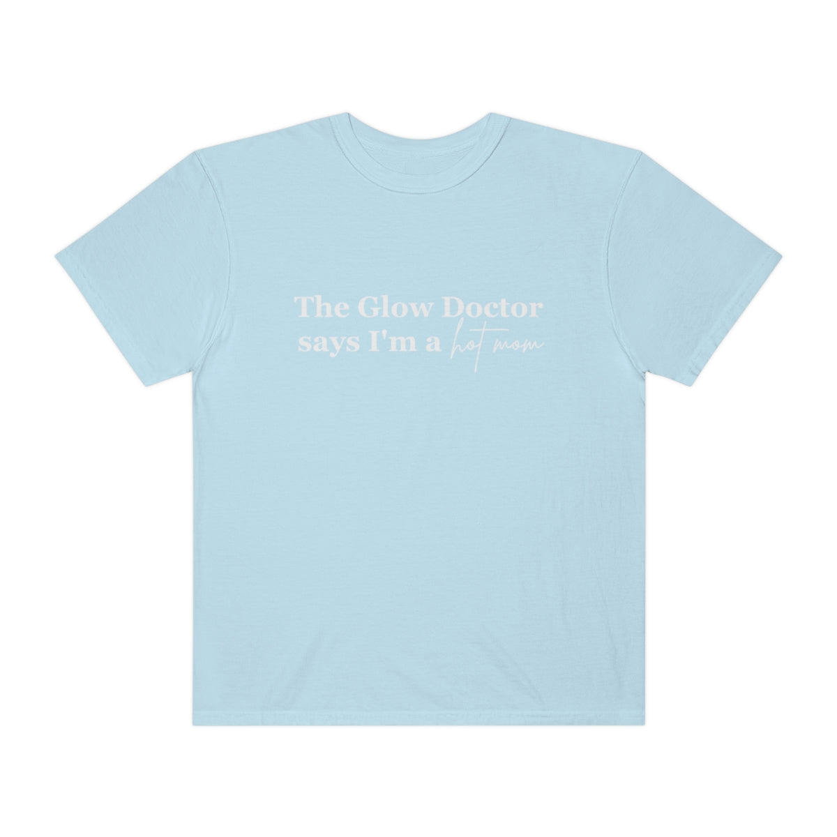 The Glow Doctor Says I'm A Hot Mom Shirt image 2