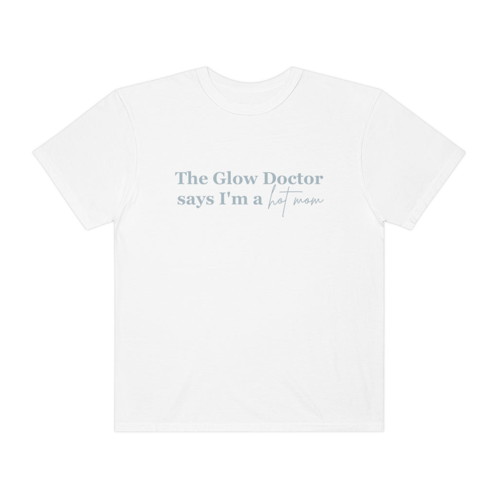 The Glow Doctor Says I'm A Hot Mom Shirt image 3