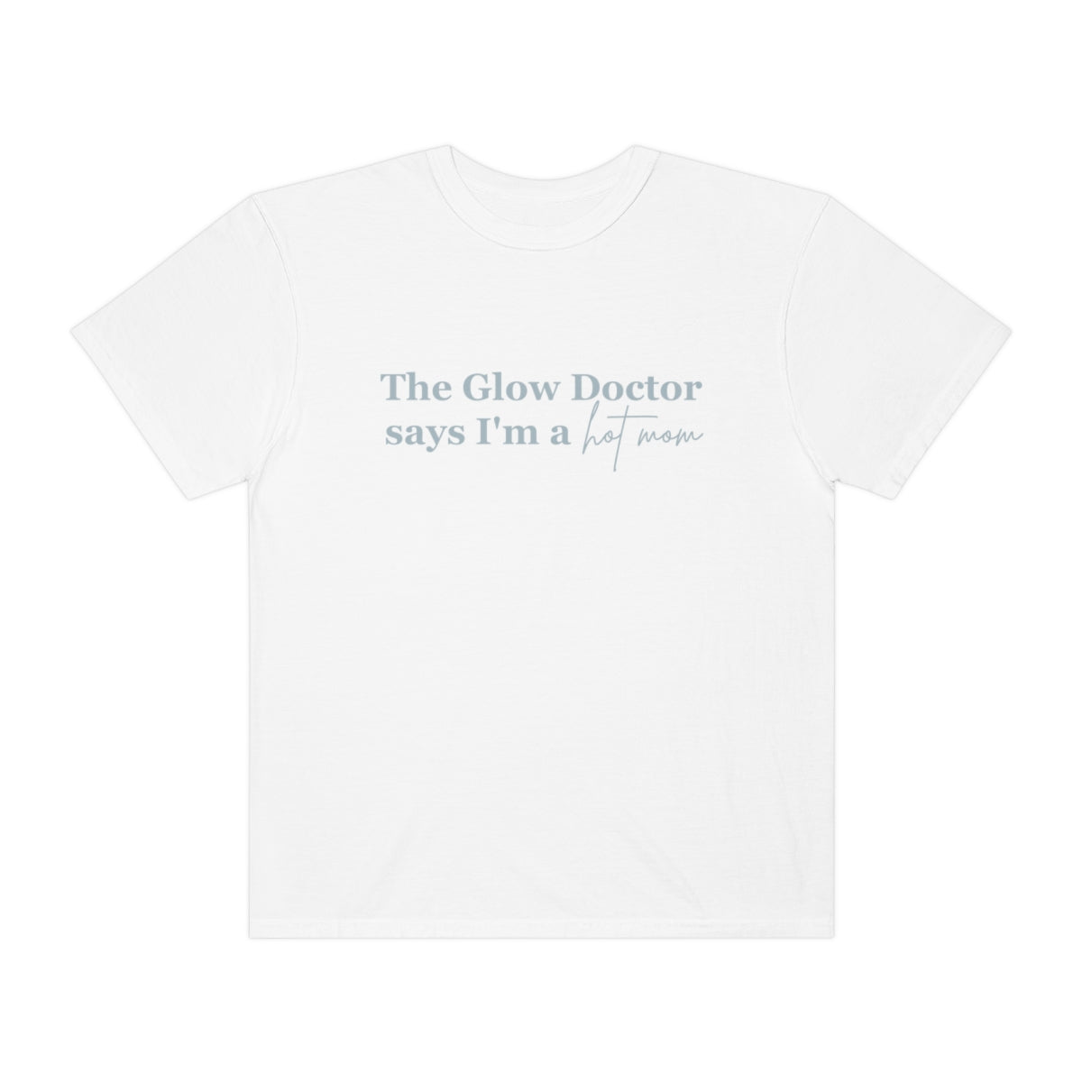 The Glow Doctor Says I'm A Hot Mom Shirt image 3